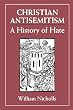 Christian Anti-Semitism: A History of Hate