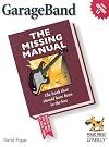 GarageBand: The Missing Manual (Missing Manuals)