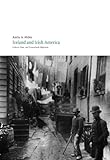 Ireland and Irish America : culture, class, and transatlantic migration