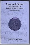 Town and crown : the governance of later thirteenth-century Northampton