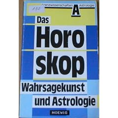 Das Horoskop - Wahrsagekunst und Astrologie