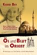 �l und Blut im Orient: Meine Kindheit in Baku und meine haarstr�ubende Flucht durch den Kaukasus