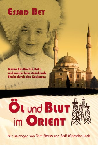 City Travel Guides Discounted  Bücher : Öl und Blut im Orient: Meine Kindheit in Baku und meine haarsträubende Flucht durch den Kaukasus