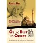 �l und Blut im Orient: Meine Kindheit in Baku und meine haarstr�ubende Flucht durch den Kaukasus