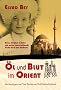 �l und Blut im Orient: Meine Kindheit in Baku und meine haarstr�ubende Flucht durch den Kaukasus