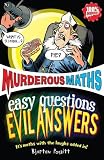 Easy Questions, Evil Answers (Murderous Maths)