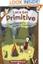 Let's Get Primitive: The Urban Girl's Guide to Camping