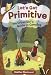 Let's Get Primitive: The Urban Girl's Guide to Camping