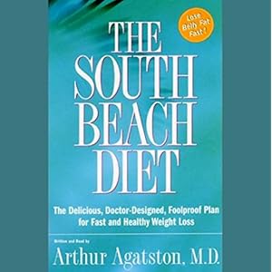 The South Beach Diet: The Delicious, Doctor-Designed, Foolproof Plan for Fast and Healthy Weight Loss