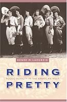 Riding Pretty: Rodeo Royalty in the American West (Women in the West)