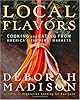 Local Flavors: Cooking and Eating from America's Farmers' Markets