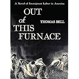 out of this furnace a novel of immigrant labor in america