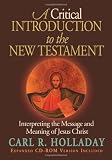 A Critical Introduction to the New Testament: Interpreting the Message and Meaning of Jesus Christ
