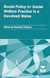 Social policy for social welfare practice in a devolved Wales