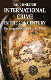 International crime in the 20th century : the League of Nations era, 1919-1939