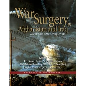 Click here to buy War Surgery in Afghanistan and Iraq: A Series of Cases, 2003-2007 (Textbooks of... by Shawn Christian Nessen, M.D. Dave Edmond Lounsbury, M.D. Stephen P. Hetz, and Bob Woodruff.