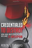 Credentialed to Destroy: How and Why Education Became a Weapon