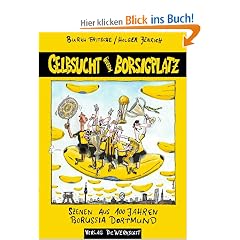 Gelbsucht �berm Borsigplatz - Szenen aus 100 Jahren Borussia Dortmund