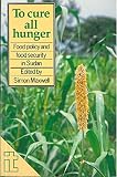 To cure all hunger : food policy and food security in Sudan