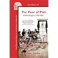 For Fear of Pain: British Surgery, 1790-1850 (Clio Medica 70) (Wellcome Series in the History of Medicine) by Peter Stanley