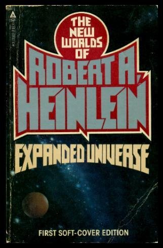 Expanded Universe: The New Worlds of Robert A. Heinlein