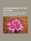Fighter aircraft of the Cold War: Sukhoi Su-27, Mikoyan-Gurevich MiG-25, Chengdu J-7, Mikoyan MiG-31, Sukhoi Su-9, Shenyang J-6
