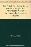 Don't let this crisis go to waste : a simple and affordable way of increasing retirement income