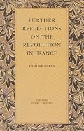 FURTHER REFLECTIONS ON THE REVOLUTION IN FRANCE
