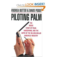 Piloting Palm: The Inside Story of Palm, Handspring and the Birth of the Billion Dollar Handheld Industry