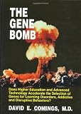 The Gene Bomb: Does Higher Education and Advanced Technology Accelerate the Selection of Genes for Learning Disorders, Adhd, Addictive, and Disruptive Behaviors?