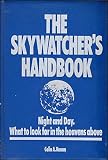 The Skywatcher's handbook : night and day, what to look for in the heavens above