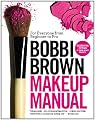 Bobbi Brown Makeup Manual: For Everyone from Beginner to Pro by Grand Central Life & Style