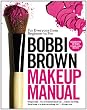 Bobbi Brown Makeup Manual: For Everyone from Beginner to Pro