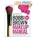 Bobbi Brown Makeup Manual: For Everyone from Beginner to Pro