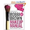Bobbi Brown Makeup Manual: For Everyone from Beginner to Pro