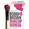 Bobbi Brown Makeup Manual: For Everyone from Beginner to Pro