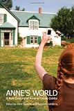 Annes World: A New Century of Anne of Green Gables