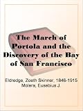 The March of Portola and the Discovery of the Bay of San Francisco