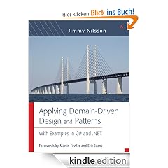 Applying Domain-Driven Design and Patterns: With Examples in C# and .NET: Using .Net