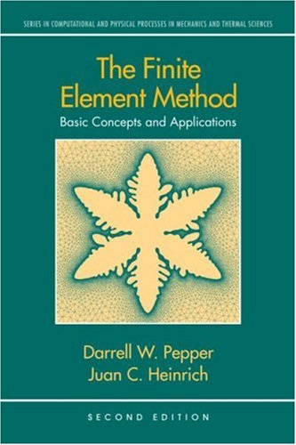 The Finite Element Method: Basic Concepts and Applications (Series in Computational and Physical Processes in Mechanics and Thermal Sciences)