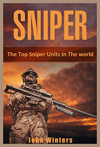 Sniper:The Top Sniper Units: In The World (Sniper Schools)(Navy Seals,Rangers,Marines), by John Winters