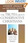 The Truth about Conservative Christians: What They Think and What They Believe