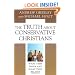 The Truth about Conservative Christians: What They Think and What They Believe