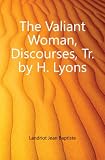 The Valiant Woman, Discourses, Tr. by H. Lyons