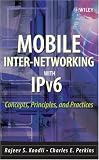 Mobile Inter-networking with IPv6: Concepts, Principles and Practices