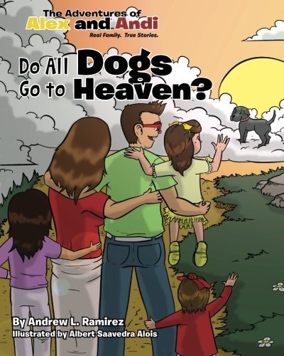 Do All Dogs Go To Heaven? (The Adventures of Alex and Andi) (Volume 3) by Andrew L. Ramirez (2013-11-20)
