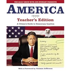 The Daily Show with Jon Stewart Presents America (The Book) Teacher's Edition: A Citizen's Guide to Democracy Inaction