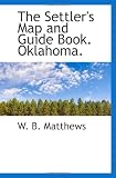 The Settlers Map and Guide Book. Oklahoma.