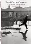 Henri Cartier-Bresson: El disparo fot...