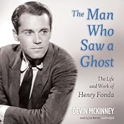 The Man Who Saw a Ghost: The Life and Work of Henry Fonda | [Devin McKinney]